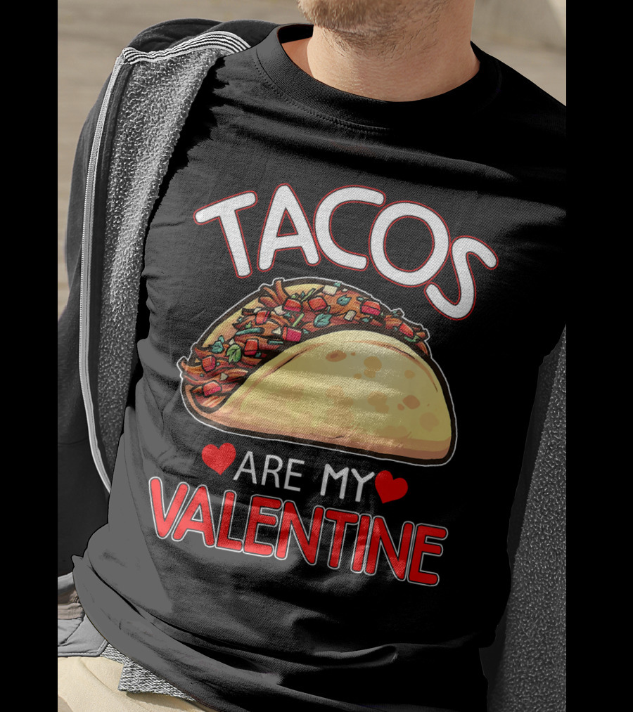 Tacos Are My Valentine Tacos Lover Heart T-Shirt
