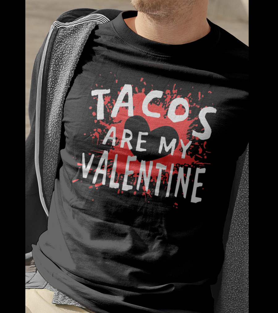 Tacos Are My Valentine Heart Splash T-Shirt