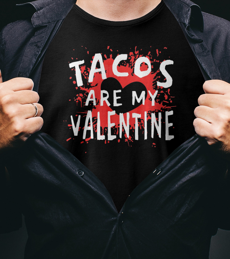 Tacos Are My Valentine Heart Splash T-Shirt