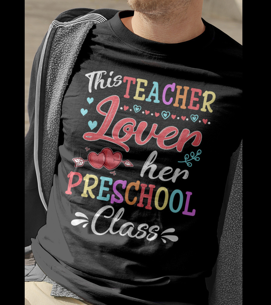 This Teacher Loves Her Preschool Class Valentine's Day T-Shirt