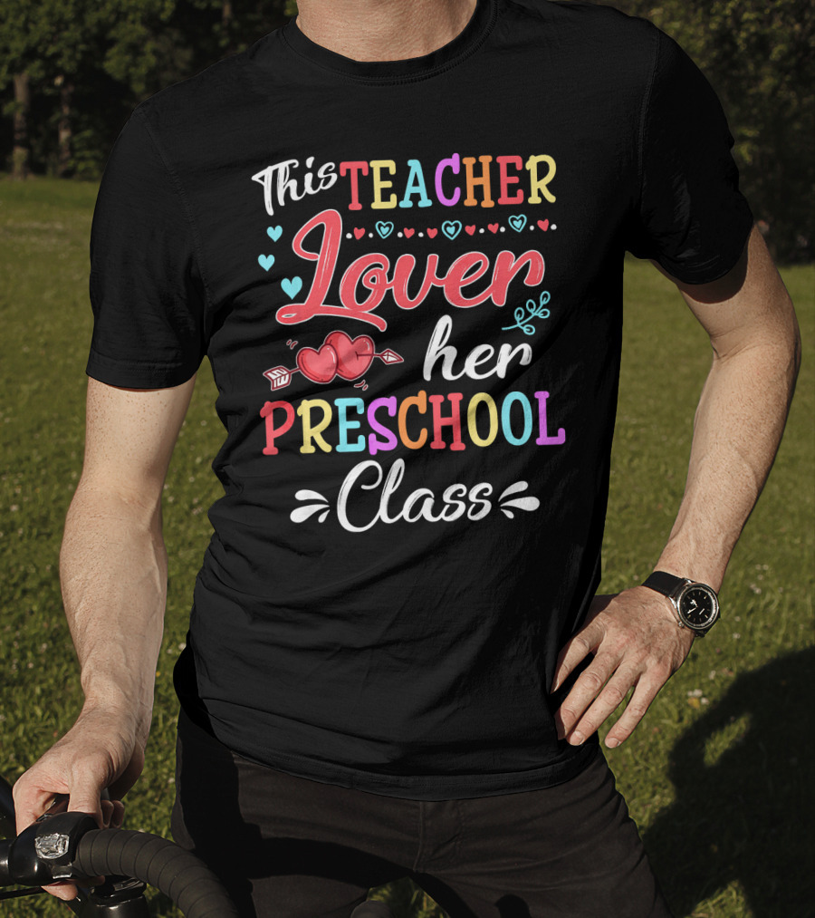 This Teacher Loves Her Preschool Class Valentine's Day T-Shirt