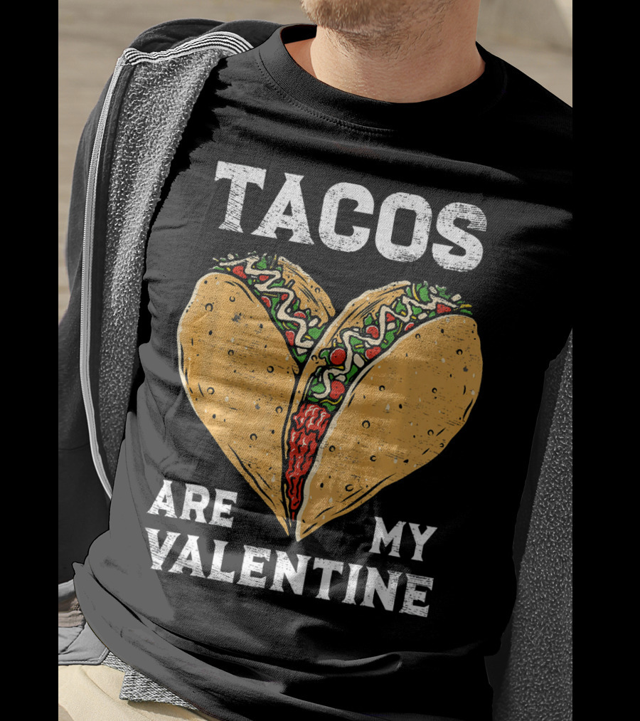 Tacos Are My Valentine Heart-Shaped Taco Lover T-Shirt