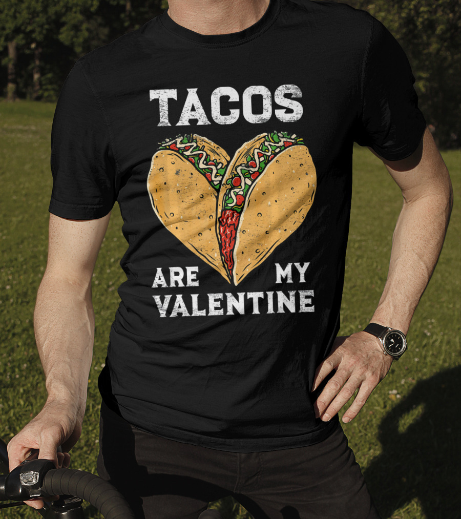 Tacos Are My Valentine Heart-Shaped Taco Lover T-Shirt
