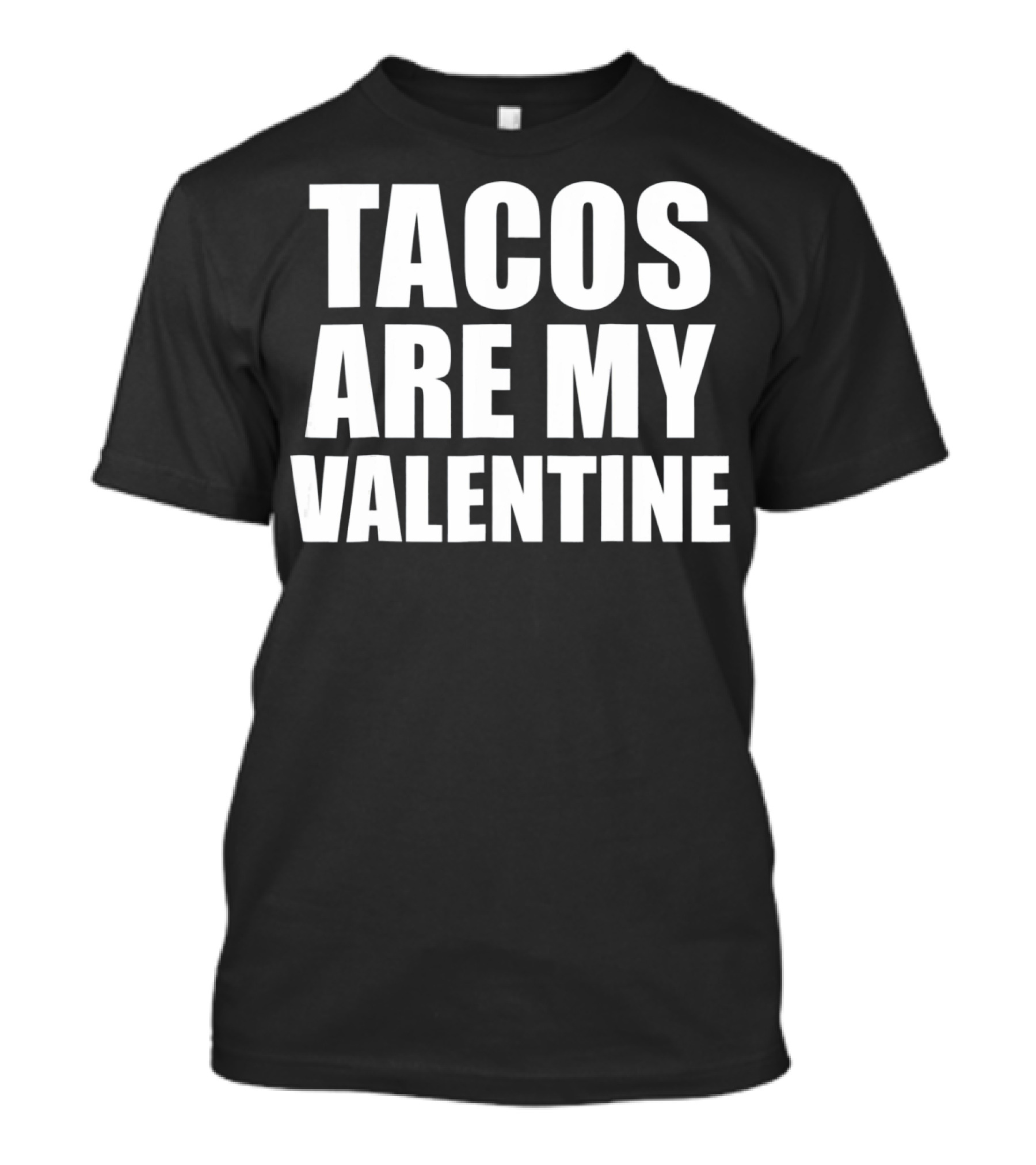 Tacos Are My Valentine Anti Vale T-Shirt
