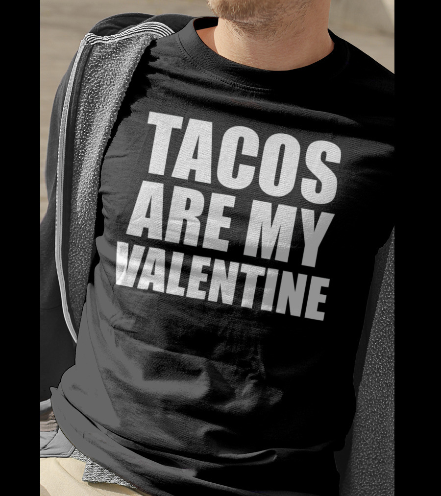 Tacos Are My Valentine Anti Vale T-Shirt