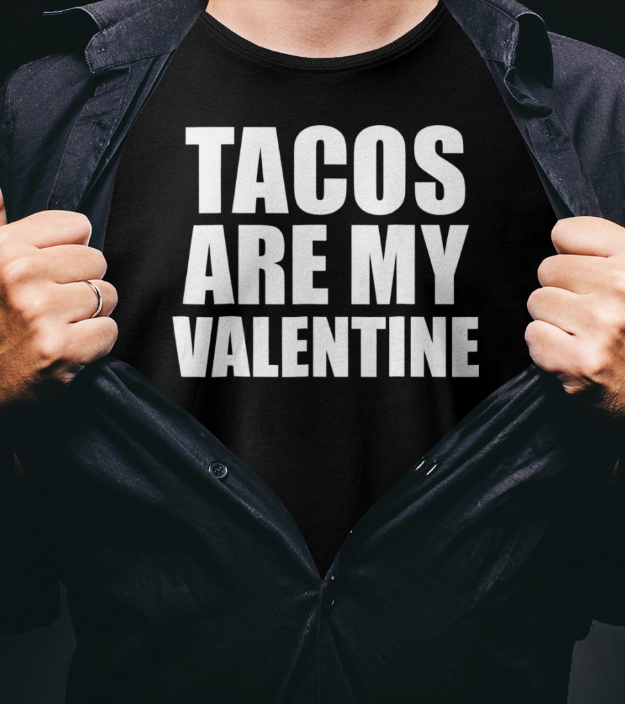 Tacos Are My Valentine Anti Vale T-Shirt