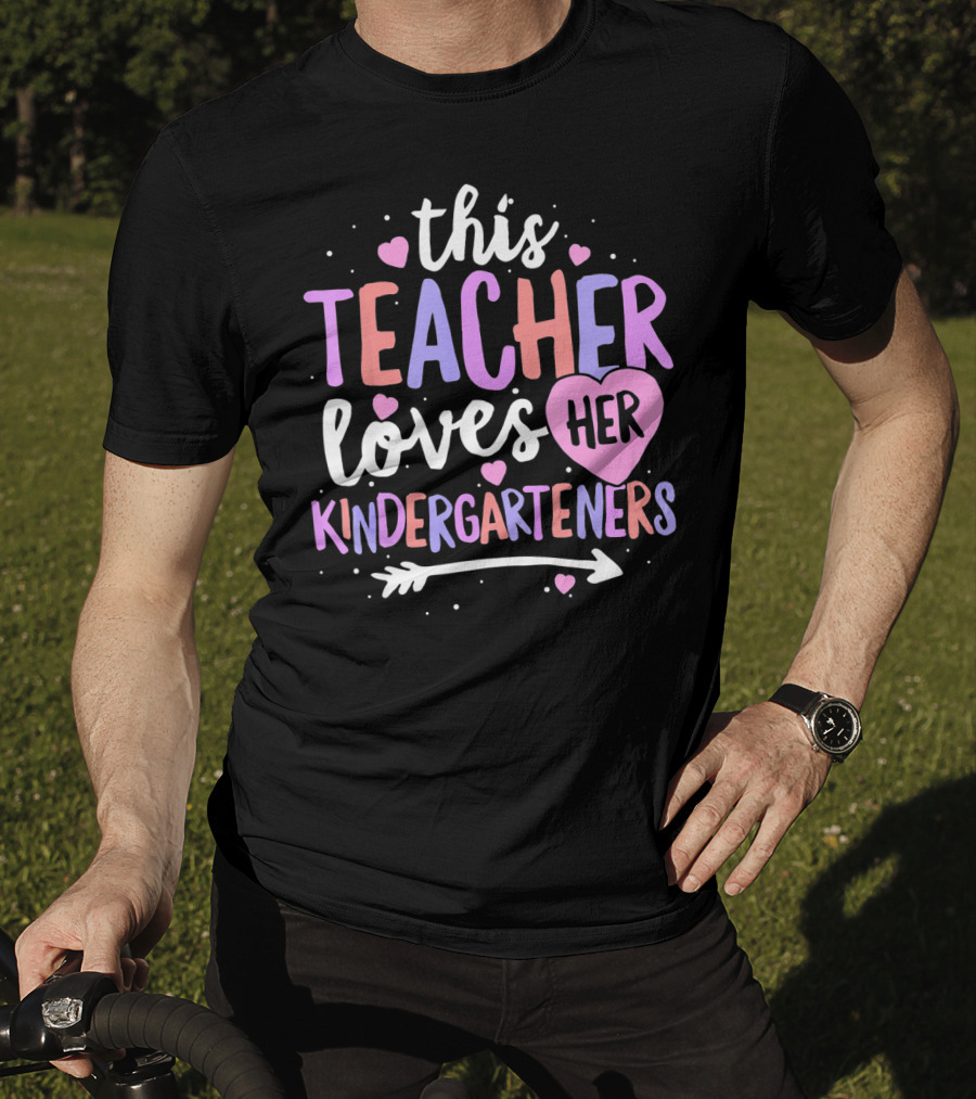 This Teacher Loves Her Kindergarteners T-Shirt