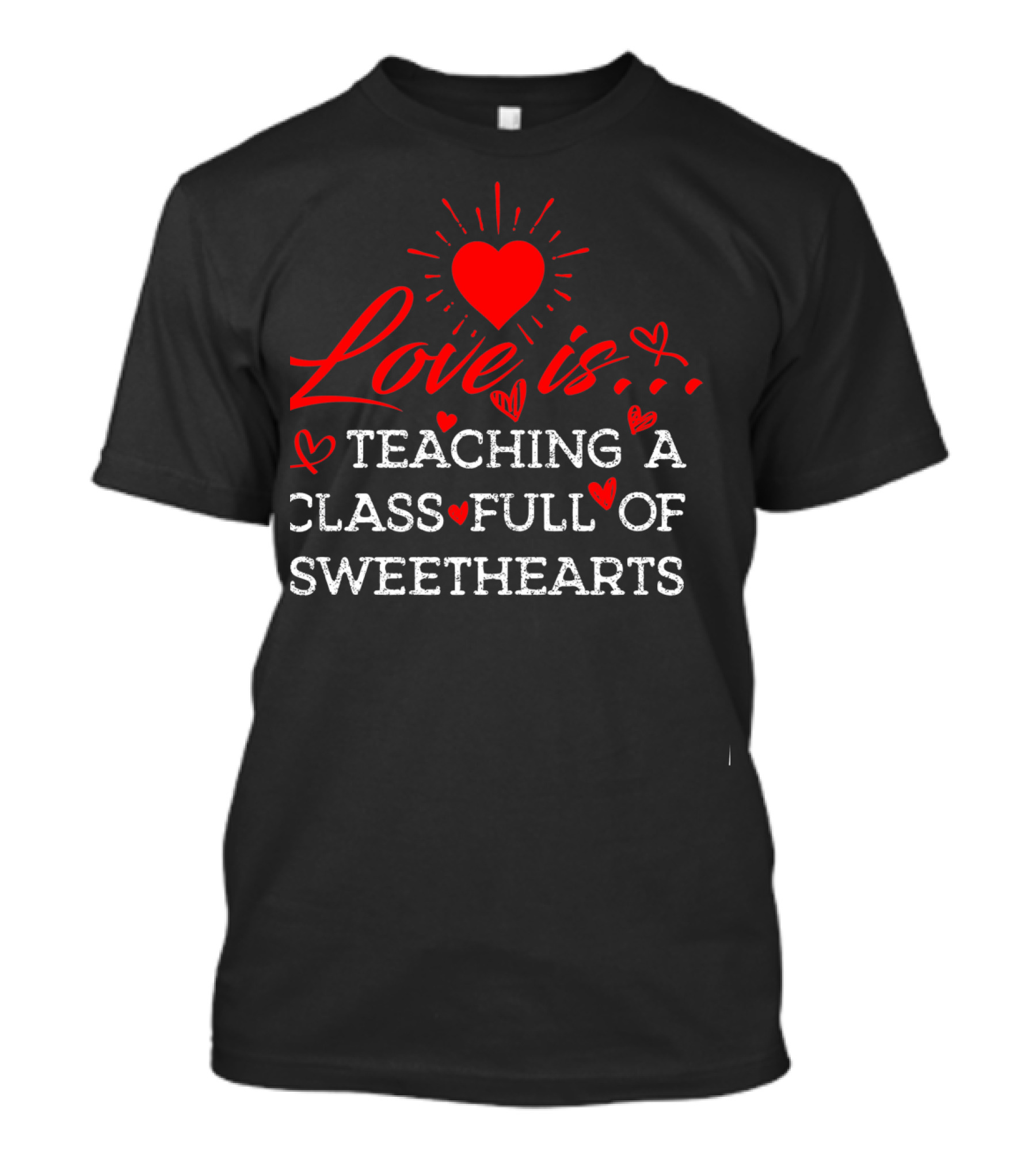 Love Is Teaching A Class Full Of Sweethearts T-Shirt
