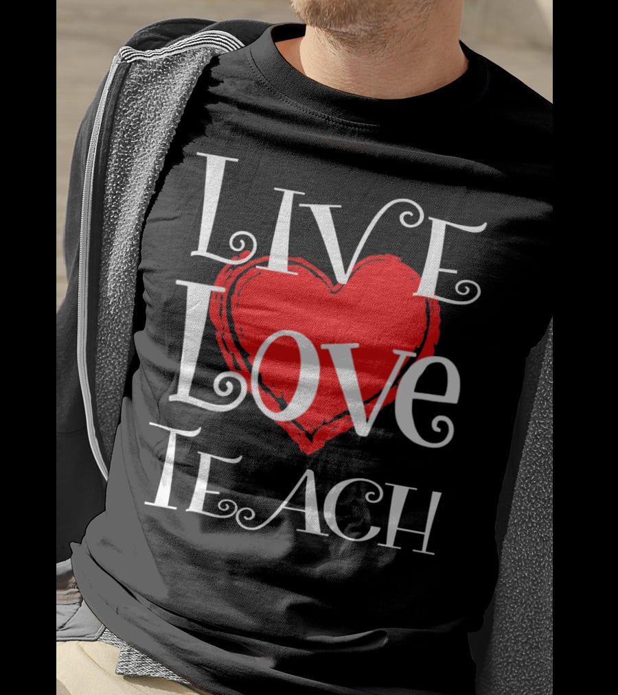 Live Love Teach Valentine Teacher Day T-Shirt
