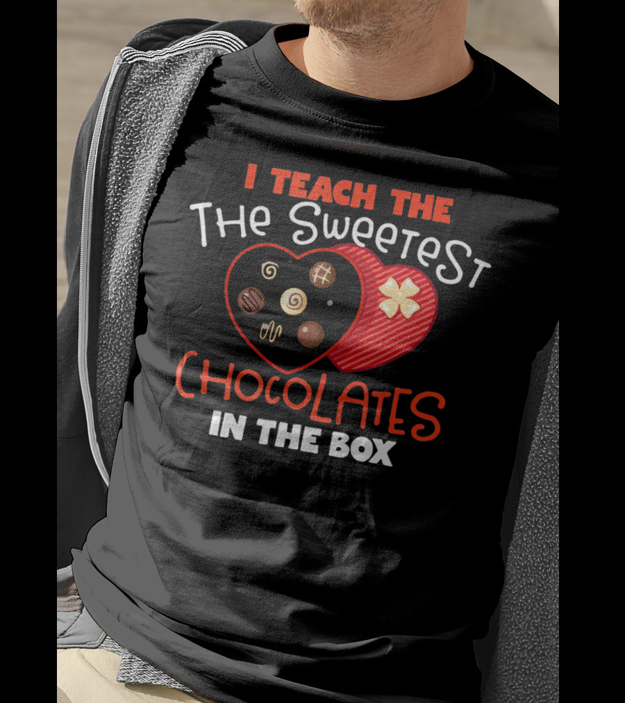 I Teach The Sweetest Chocolates In The Box T-Shirt