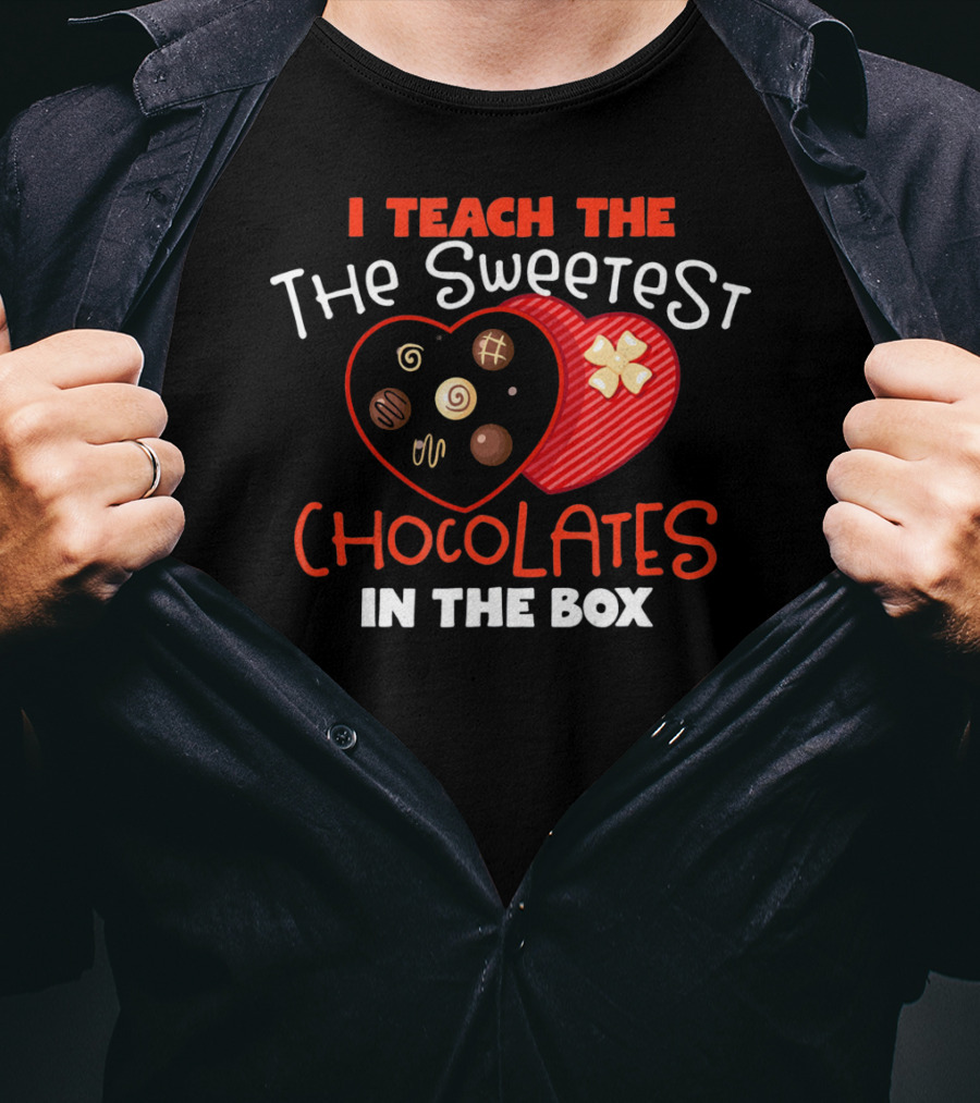 I Teach The Sweetest Chocolates In The Box T-Shirt