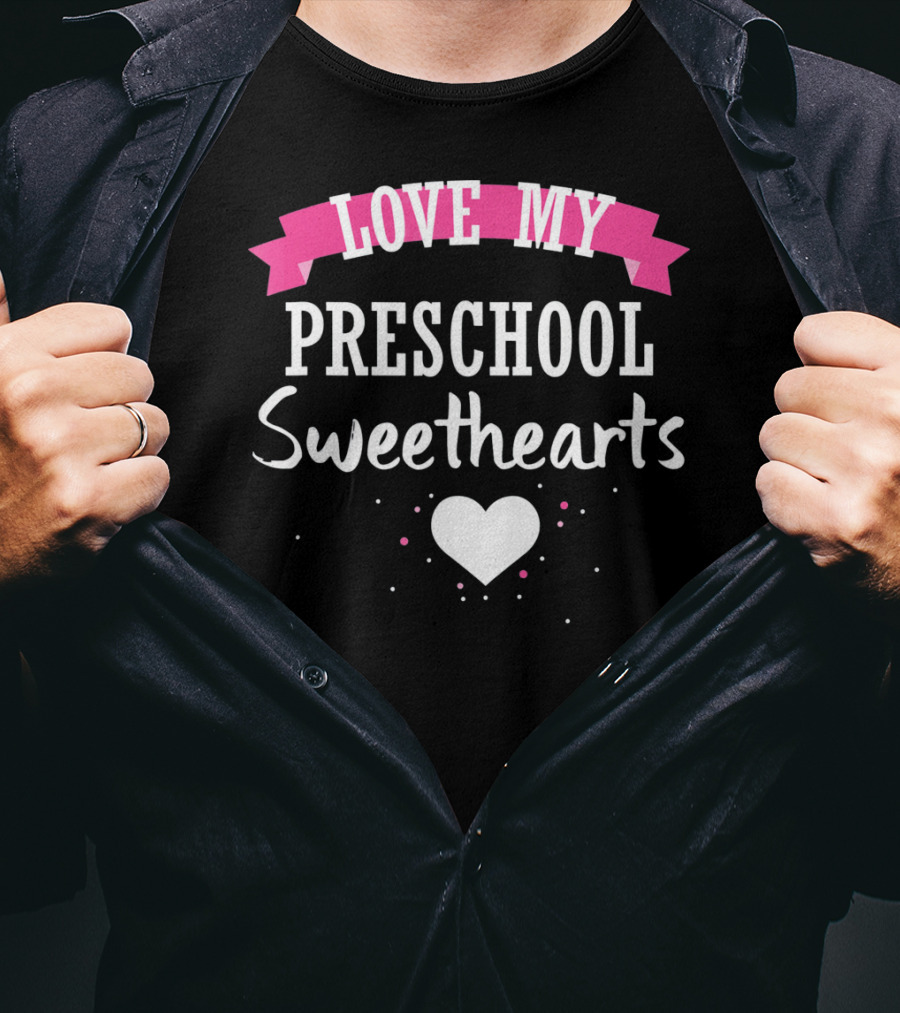 Love My Preschool Sweethearts Valentine Teacher T-Shirt