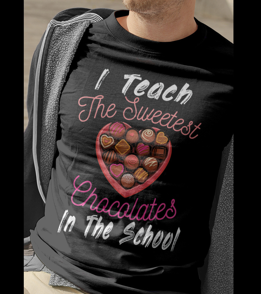 I Teach The Sweetest Chocolates In The School Teacher Valentine's Day T-Shirt