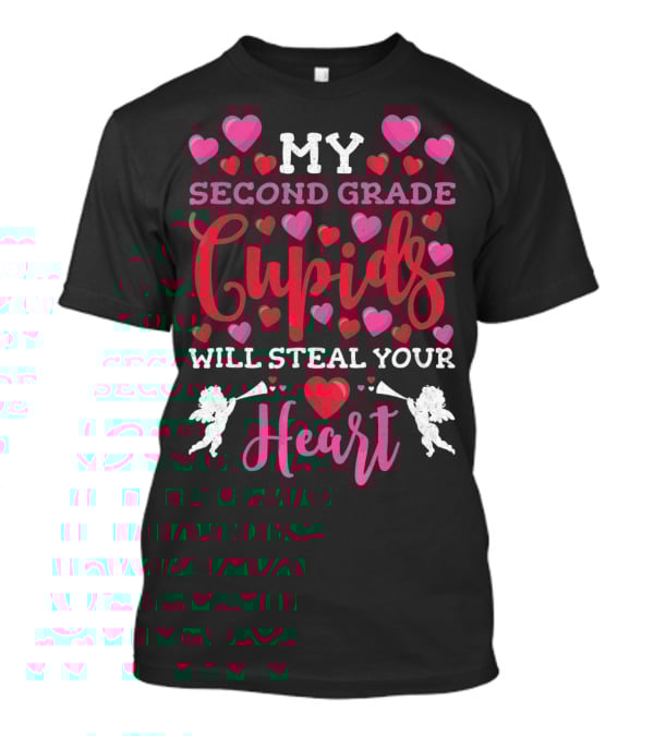My Second Grade Cupids Will Steal Your Heart T-Shirt