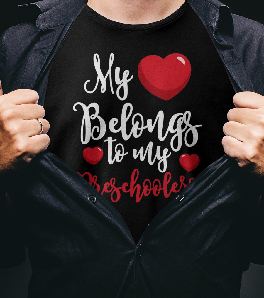 My Heart Belongs To My Preschoolers Valentine's Day Teacher T-Shirt
