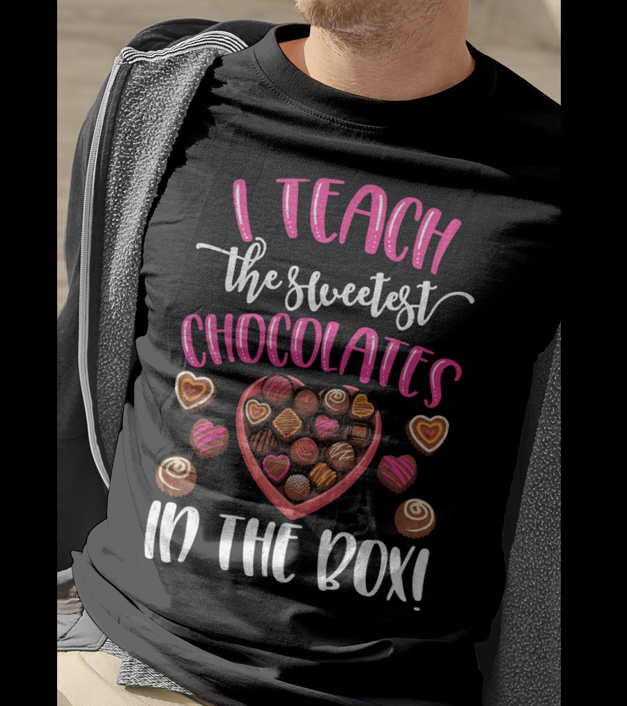 I Teach The Sweetest Chocolates Valentine's Day Teacher T-Shirt