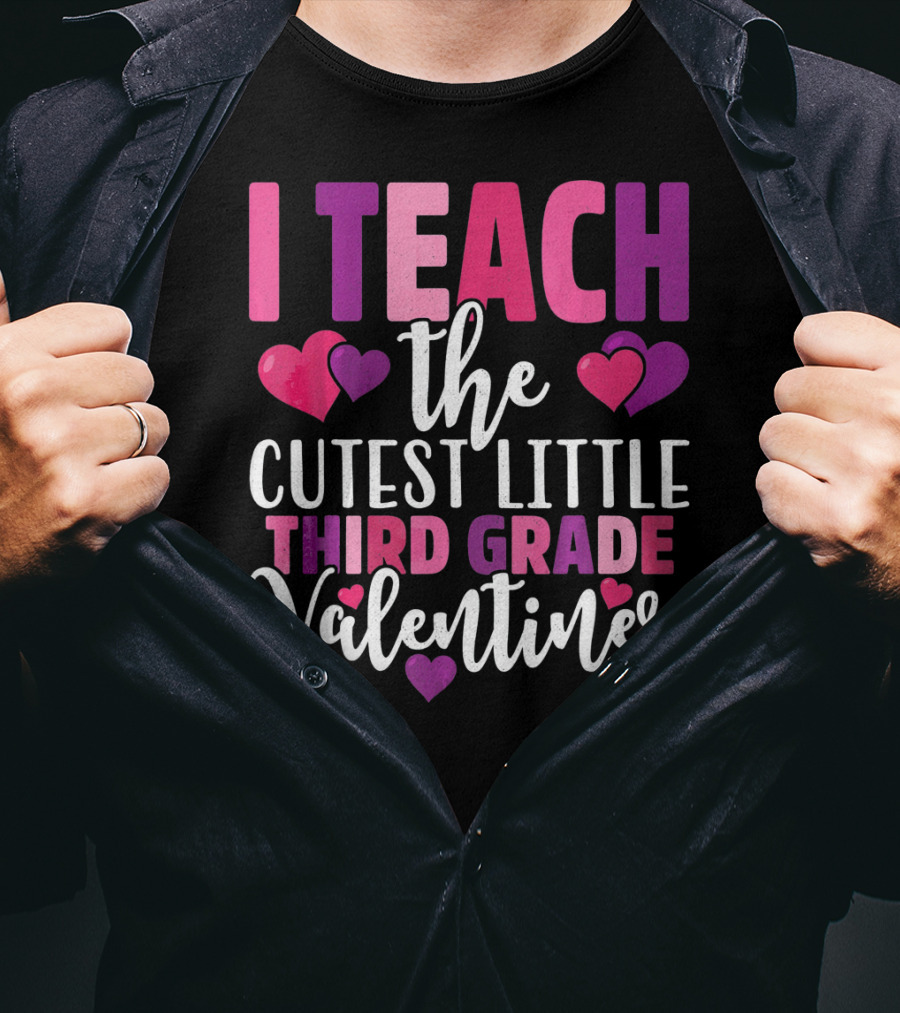 I Teach The Cutest Little Third Grade Valentines T-Shirt