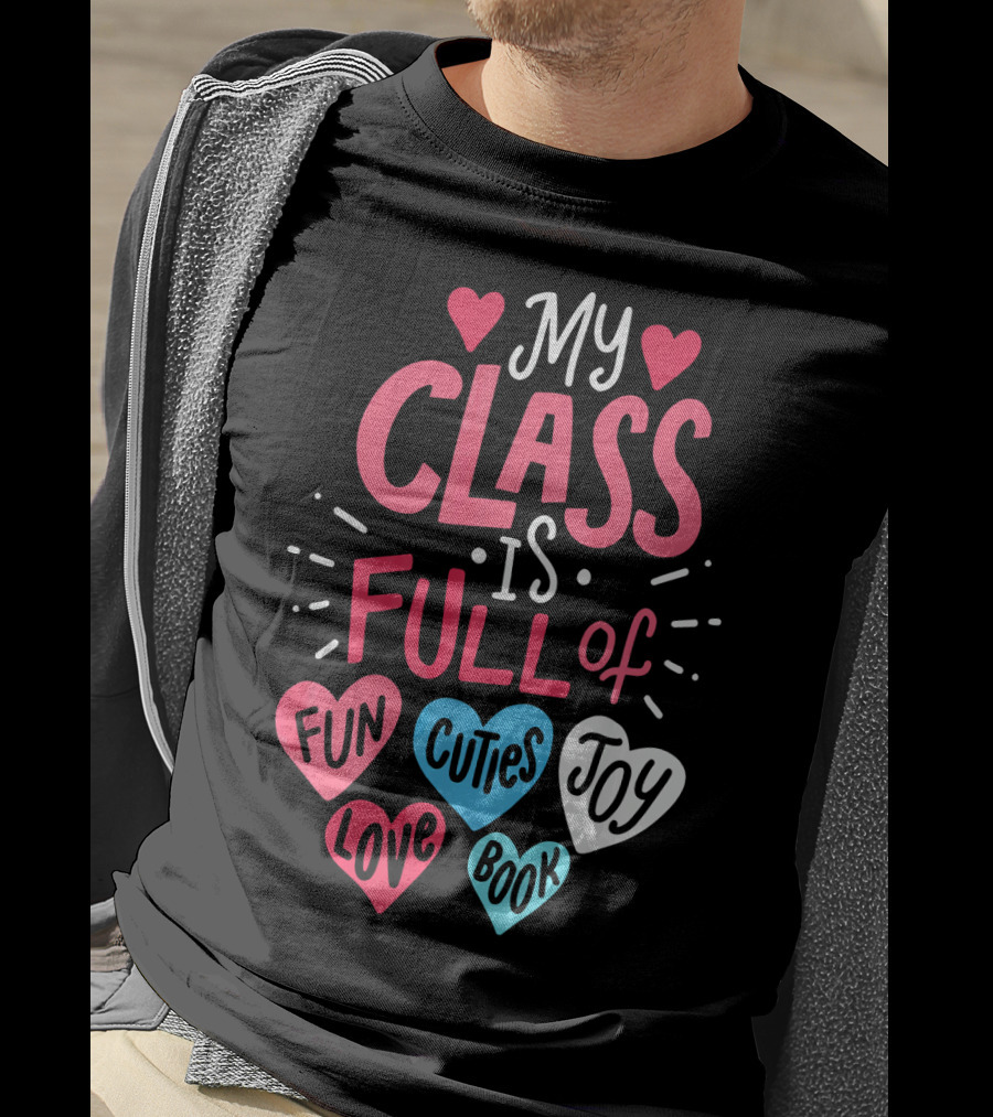 My Class Is Full Of Fun Cuties Joy Love Book Teacher Valentines T-Shirt