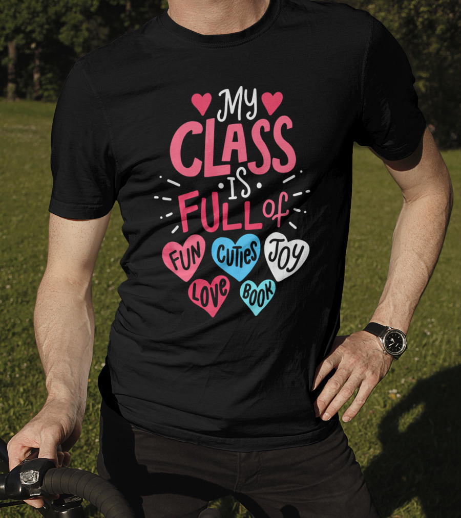 My Class Is Full Of Fun Cuties Joy Love Book Teacher Valentines T-Shirt