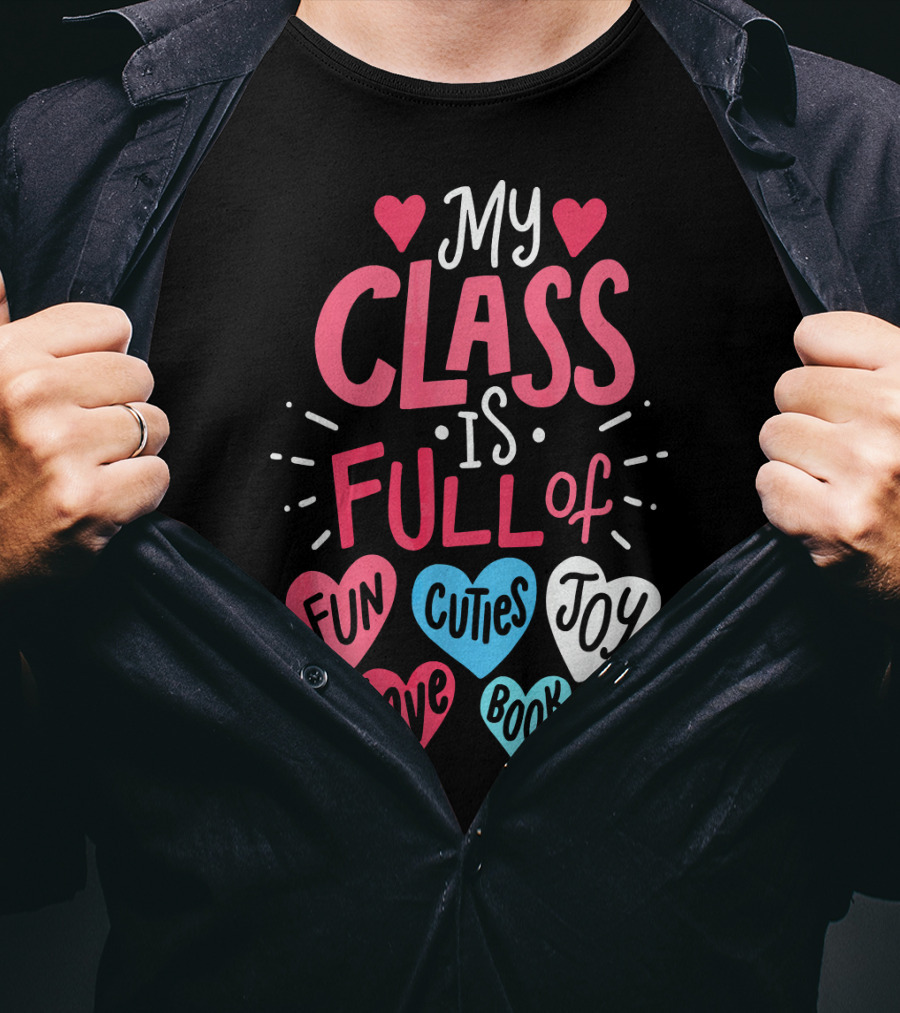 My Class Is Full Of Fun Cuties Joy Love Book Teacher Valentines T-Shirt