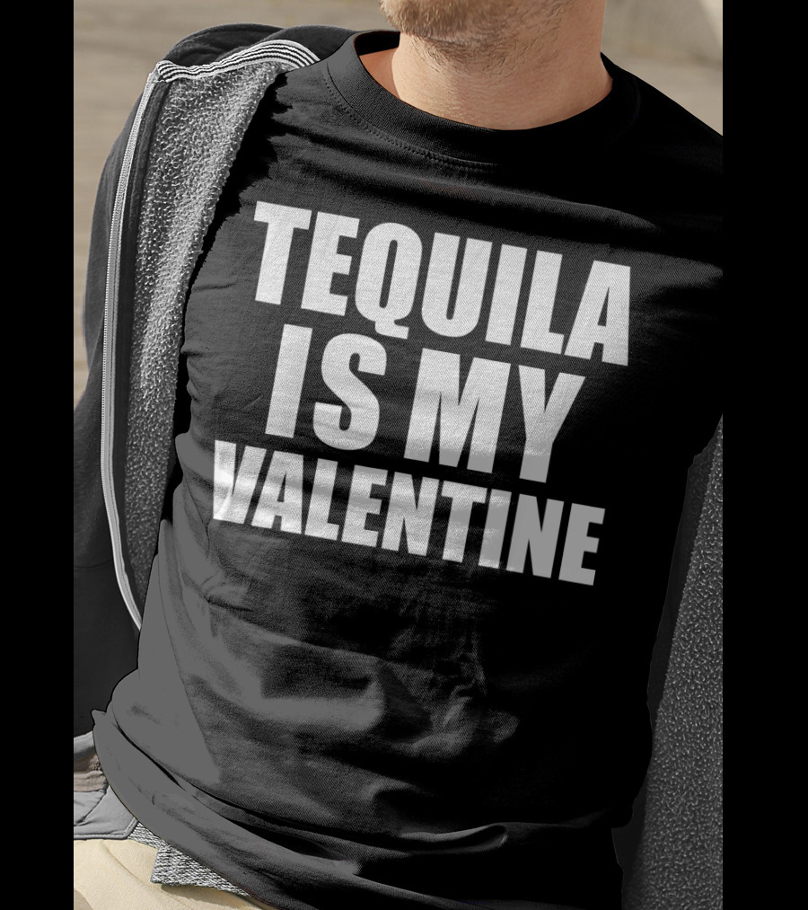 Tequila Is My Valentine Anti Val T-Shirt