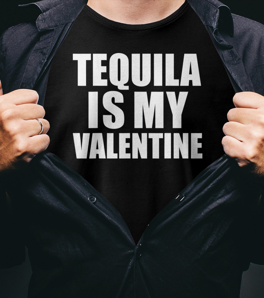 Tequila Is My Valentine Anti Val T-Shirt