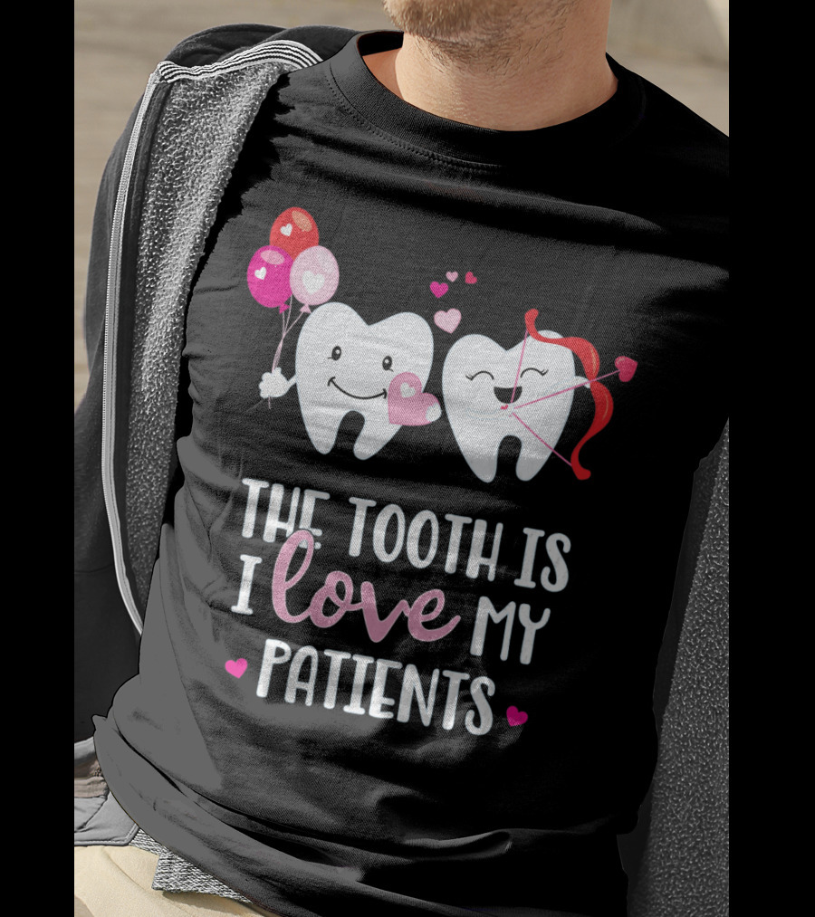 The Tooth Is I Love My Patients Dentist Heart Balloons Cupid Arrows T-Shirt