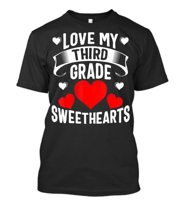 Love My Third Grade Sweethearts Hearts Valentine's Day T-Shirt