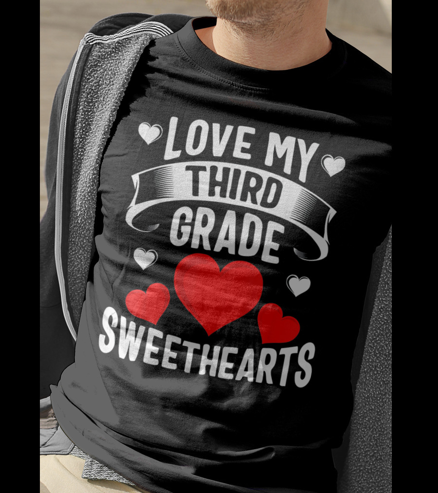 Love My Third Grade Sweethearts Hearts Valentine's Day T-Shirt