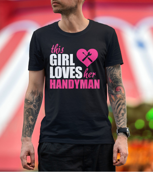 Premium T-Shirt: This Girl Loves Her Handyman with Pink Heart and Tools T-Shirt This Girl Loves Her Handyman with Pink Heart and Tools T-Shirt