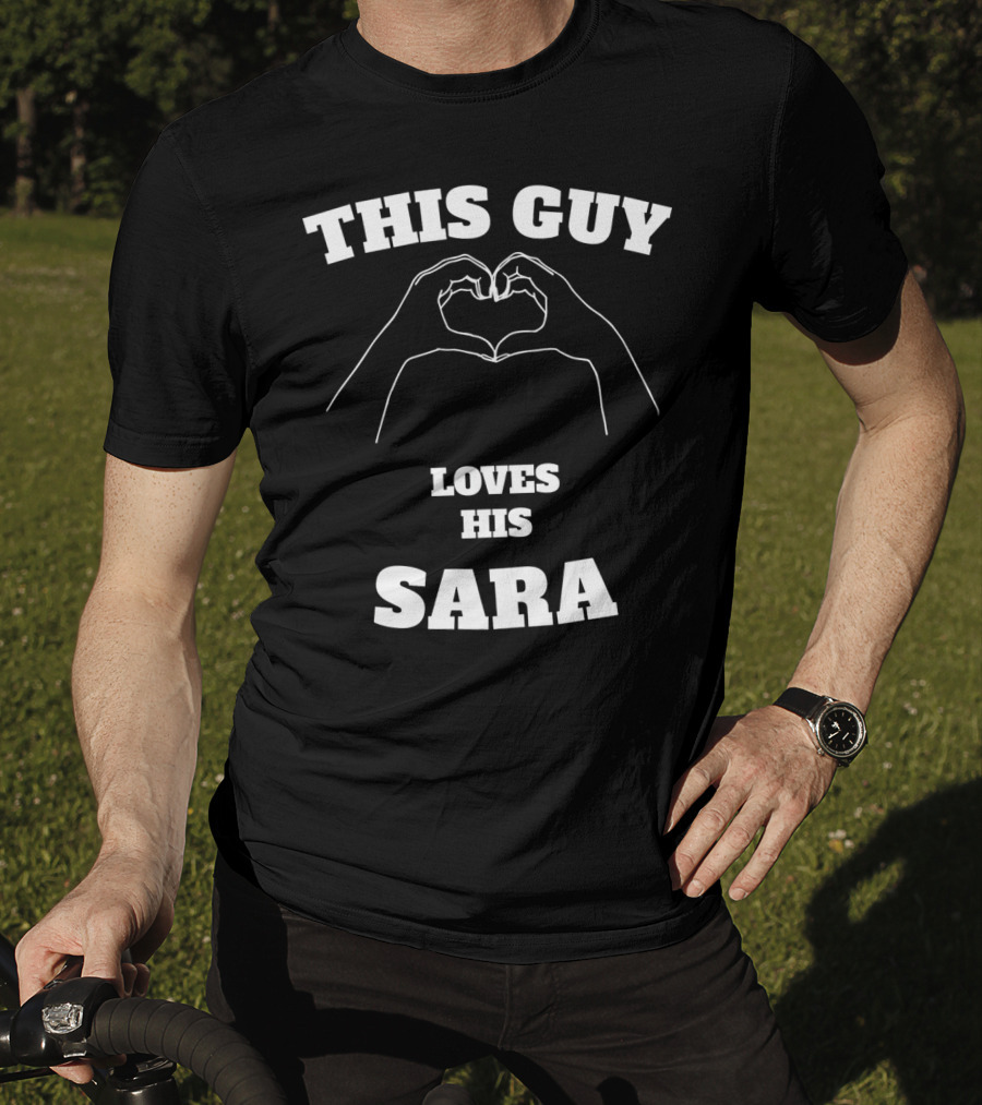 This Guy Loves His Sara Hand Heart T-Shirt