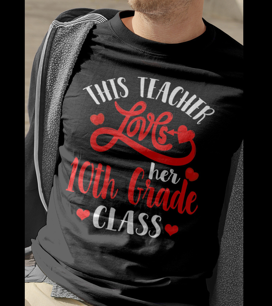 This Teacher Loves Her 10th Grade Class With Hearts And Arrow T-Shirt