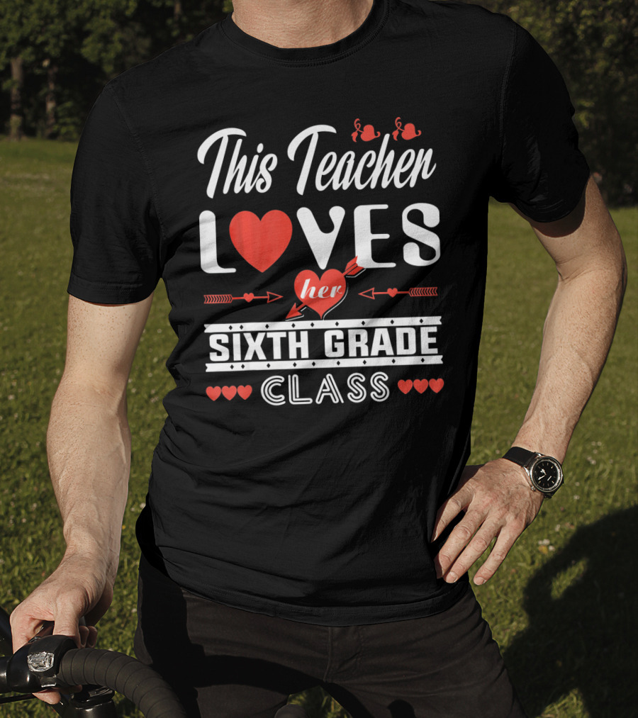 This Teacher Loves Her Sixth Grade Class T-Shirt