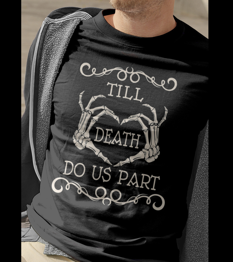 Till Death Do Us Part Skeleton Hands Valentines T-Shirt