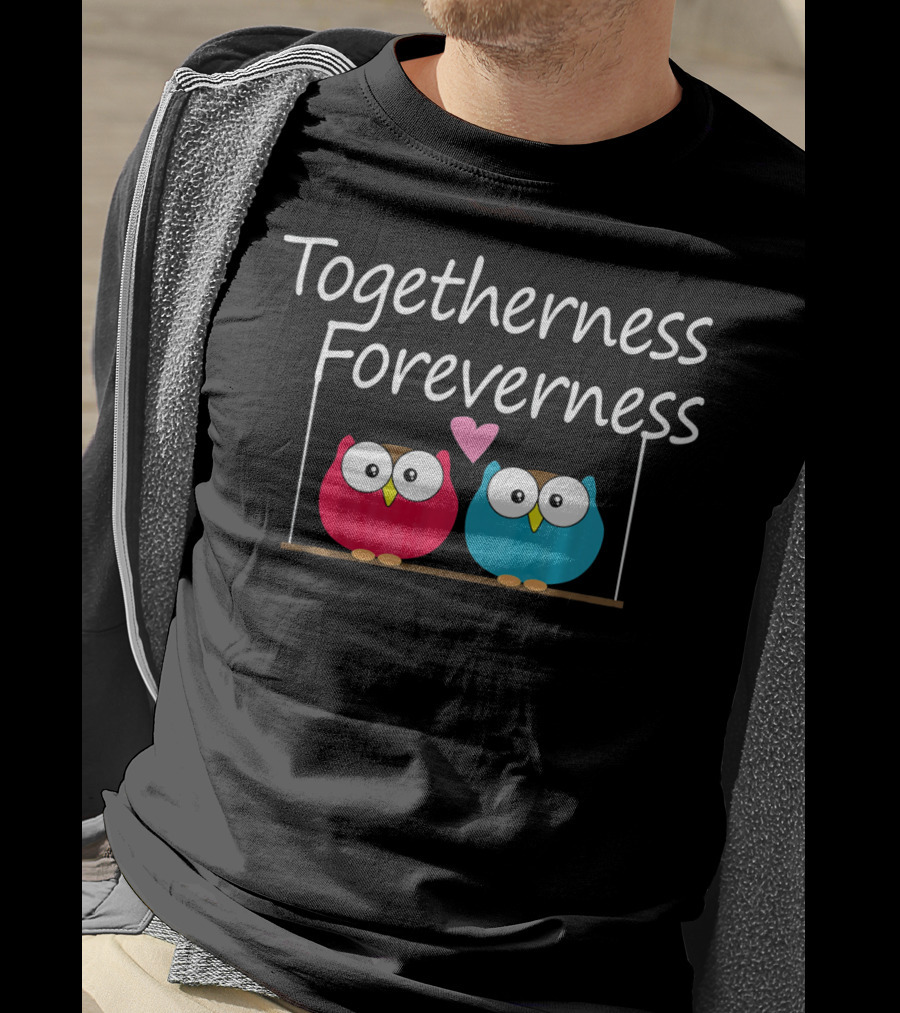 Togetherness Foreverness Valentine's Owls With Heart T-Shirt