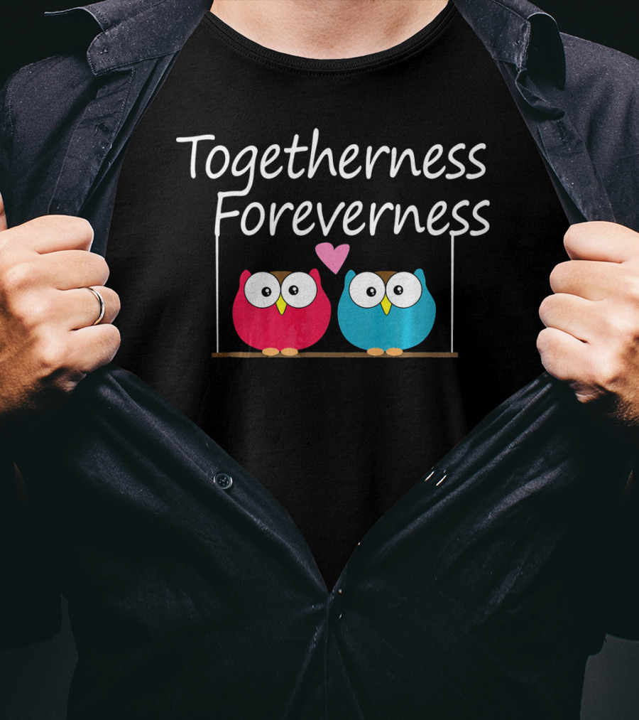 Togetherness Foreverness Valentine's Owls With Heart T-Shirt