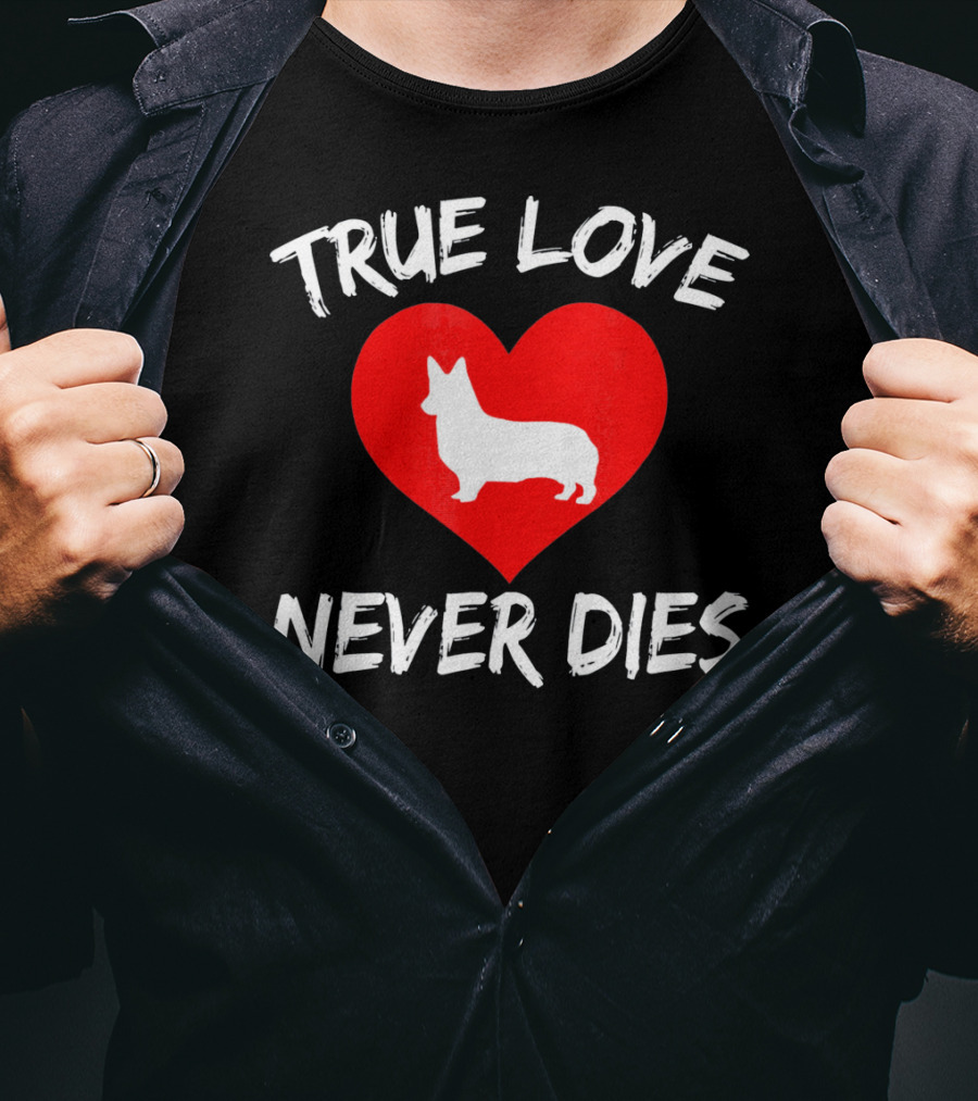 True Love Never Dies Valentines Day Corgi Heart T-Shirt