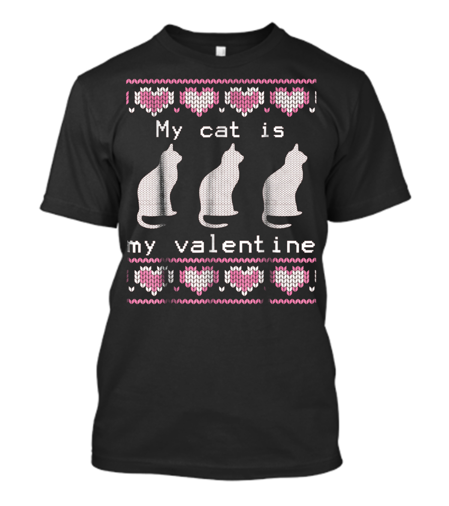 My Cat Is My Valentine Ugly Sweater Hearts And Cats T-Shirt