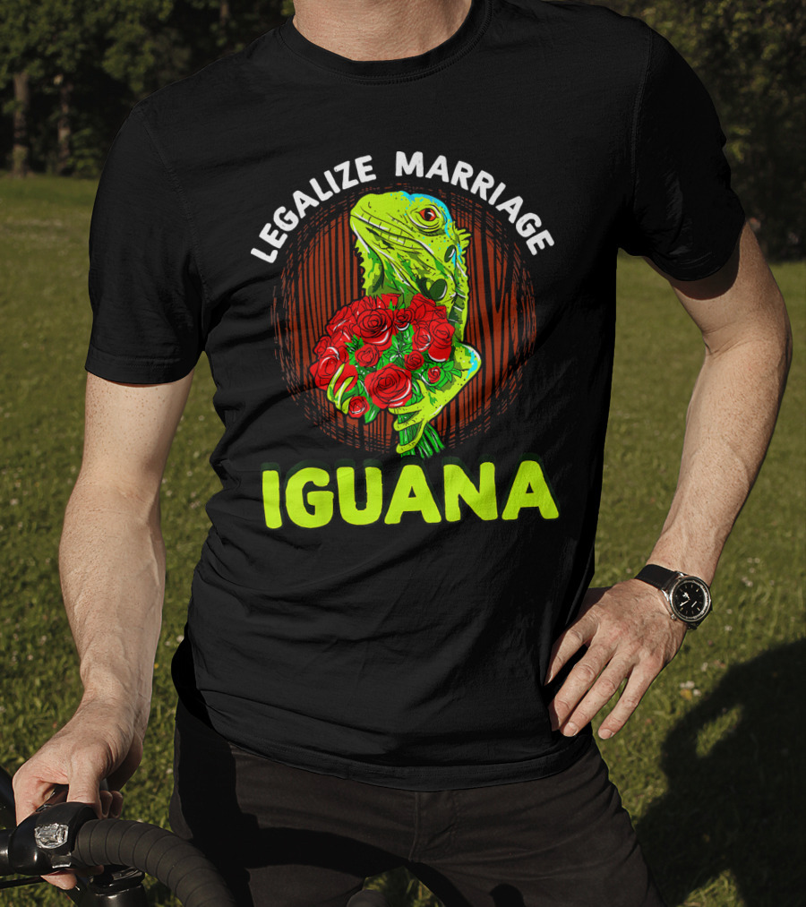 Legalize Marriage Iguana Bouquet Roses T-Shirt