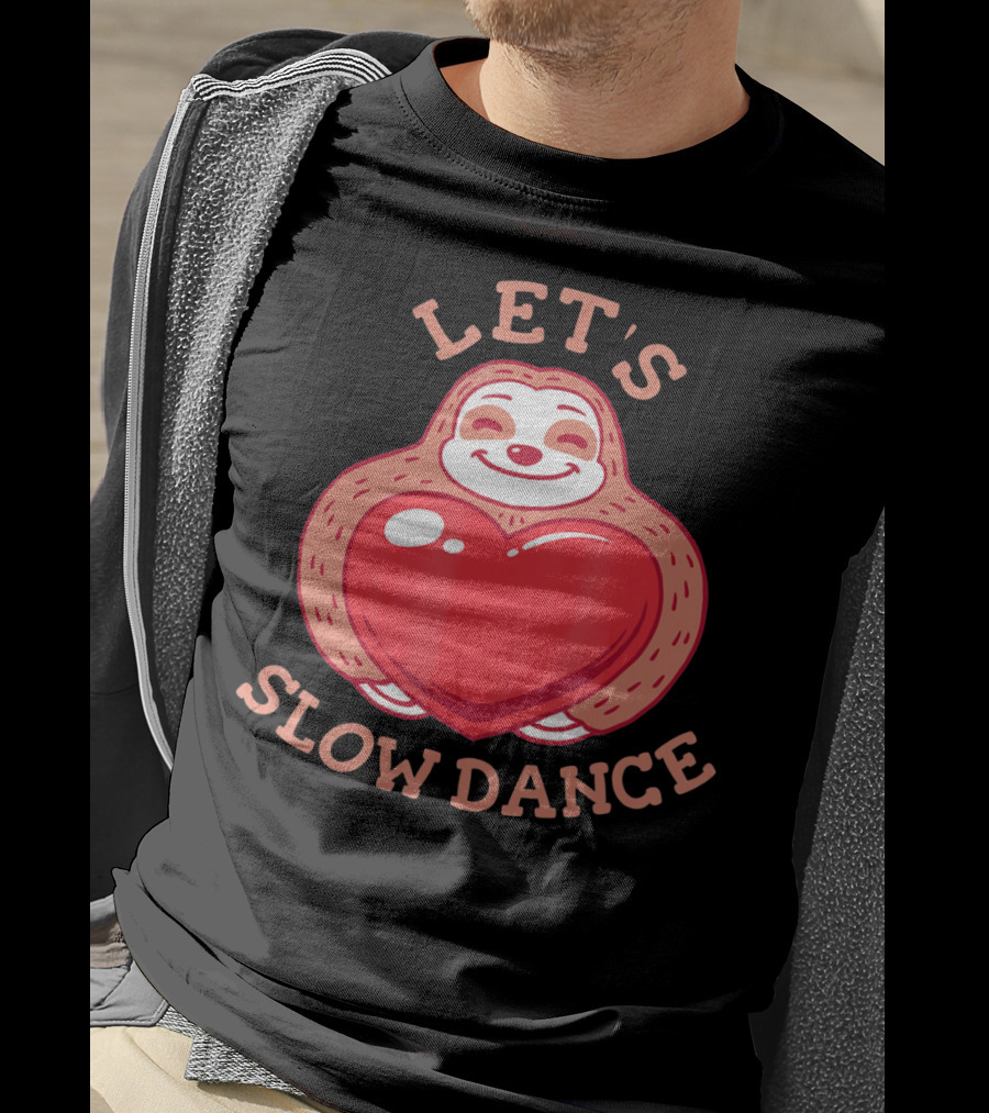 LET'S SLOW DANCE Sloth Heart Valentine T-Shirt