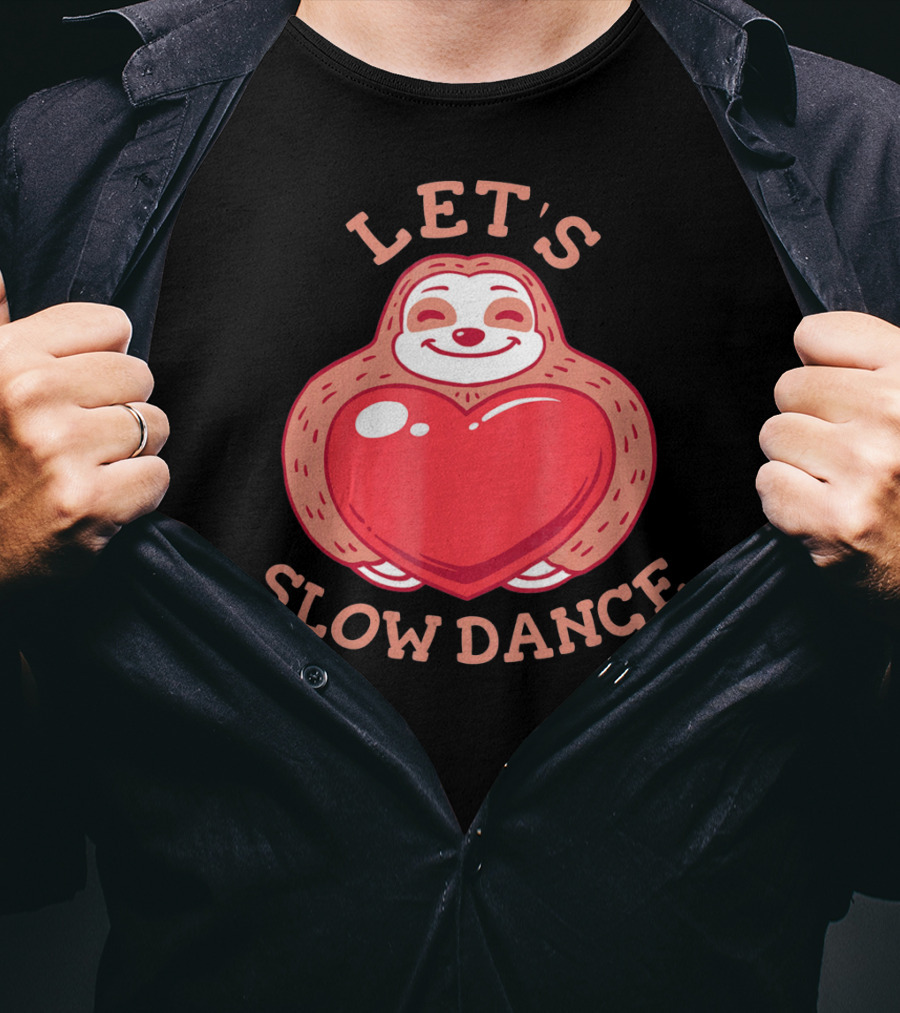 LET'S SLOW DANCE Sloth Heart Valentine T-Shirt