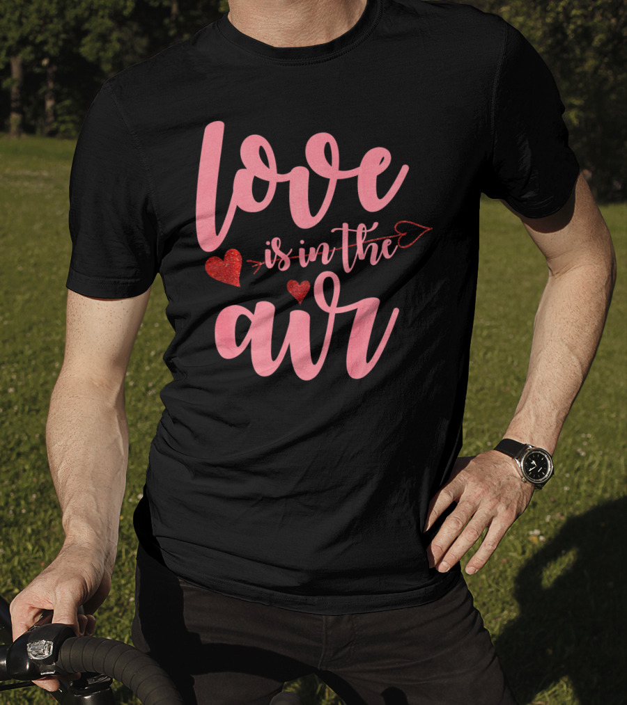 Love Is In The Air Valentine's Day Heart Arrow Festive T-Shirt