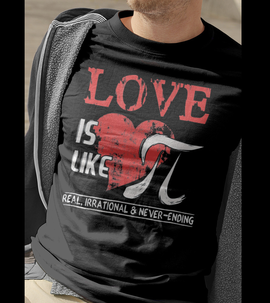 Love Is Like Pi Real Irrational Never-Ending Math Funny Cute T-Shirt