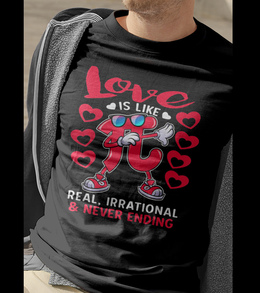 Love Is Like PI Real Irrational Never Ending Valentines Day T-Shirt