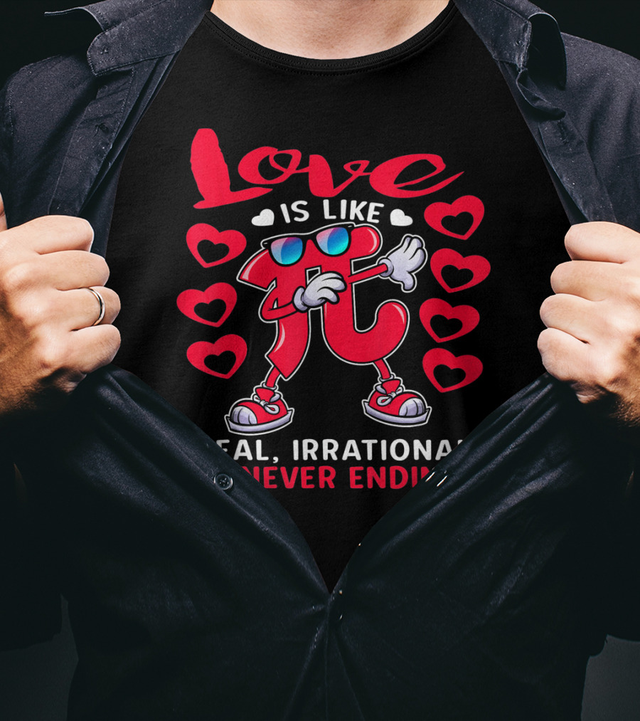 Love Is Like PI Real Irrational Never Ending Valentines Day T-Shirt