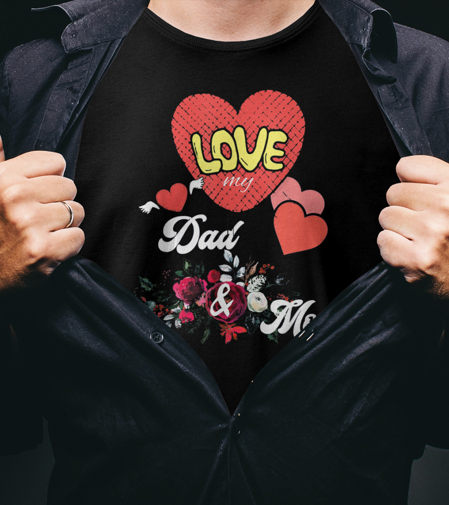 LOVE My Dad And Mom Valentine's Hearts Floral T-Shirt