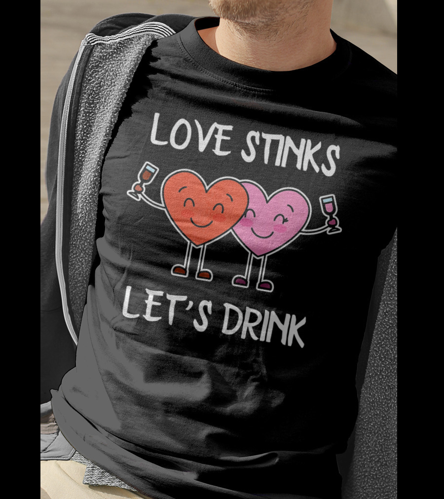 Love Stinks Let's Drink Funny Valentines Heart Toasting Glasses T-Shirt