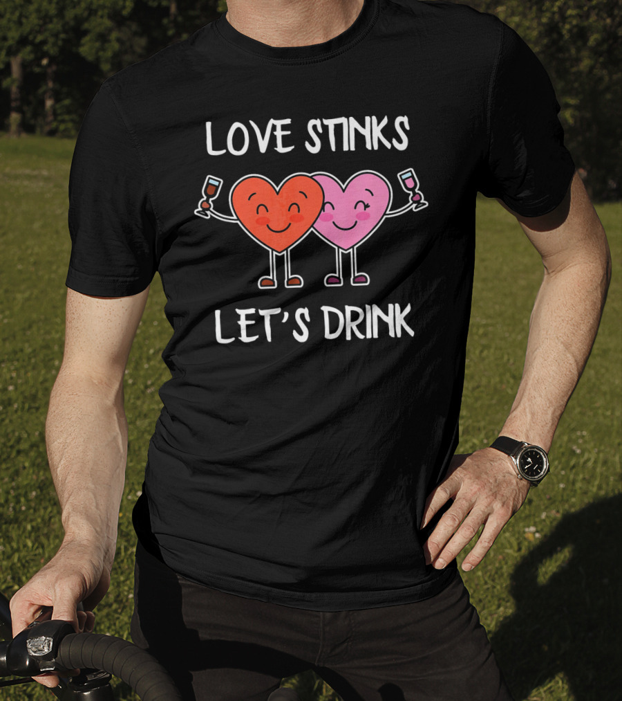 Love Stinks Let's Drink Funny Valentines Heart Toasting Glasses T-Shirt