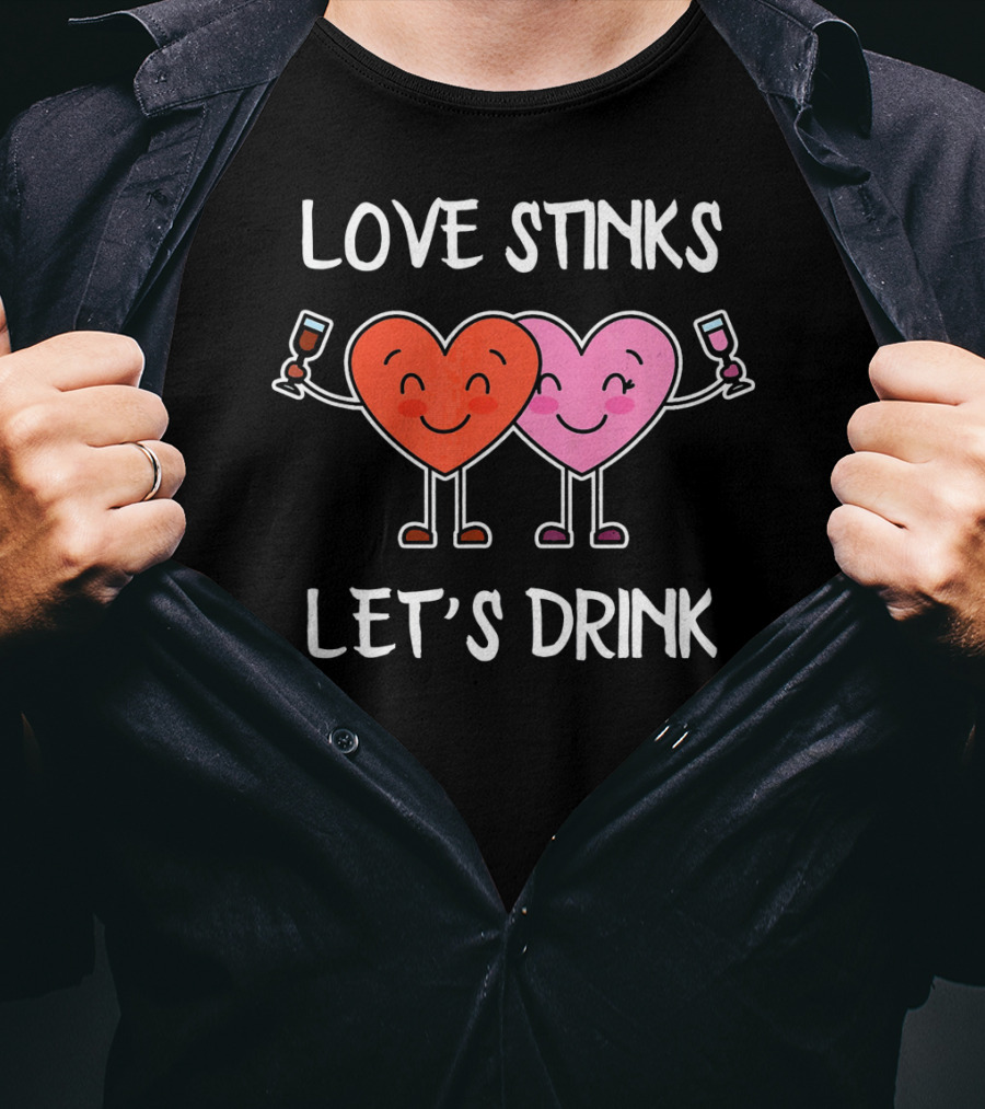 Love Stinks Let's Drink Funny Valentines Heart Toasting Glasses T-Shirt