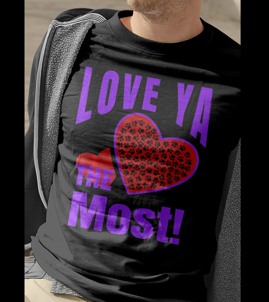 Love Ya The Most Red Heart With Dog Paw Valentine T-Shirt